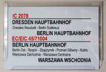 Zuglaufschild des IC 2078 von Dresden Hbf - Berlin Hbf und dann weiter als „Berlin-Warszawa-Express“ EC 45 (DB) / EIC 71004 (PKPIC) von Berlin über Poznań Główny